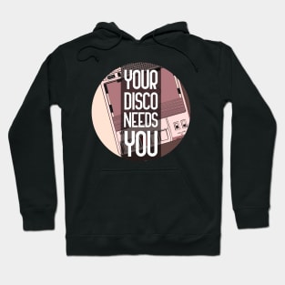 Your Disco Needs You Hoodie